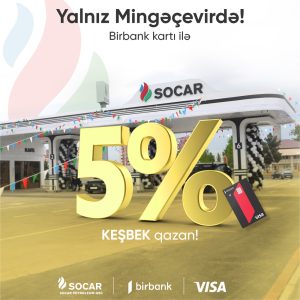 Socar - Yalnız mingəçevirdə 5% keşbek